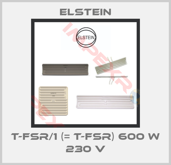 Elstein-T-FSR/1 (= T-FSR) 600 W 230 V