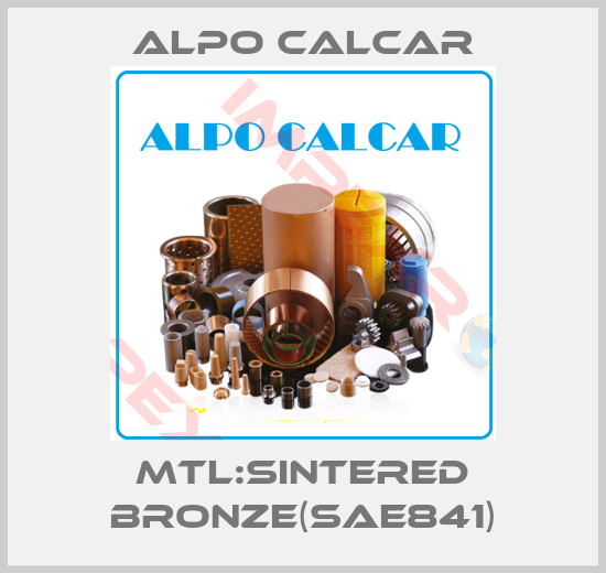 Alpo Calcar-MTL:Sintered Bronze(SAE841)