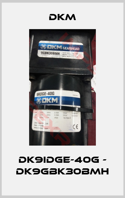 Dkm-DK9IDGE-40G - DK9GBK30BMH