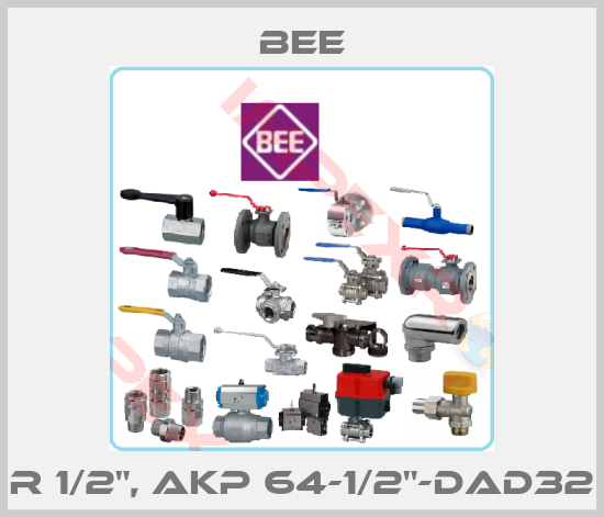 BEE-R 1/2", AKP 64-1/2"-DAD32