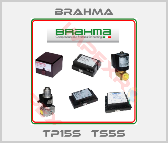 Brahma-TP15s   TS5s