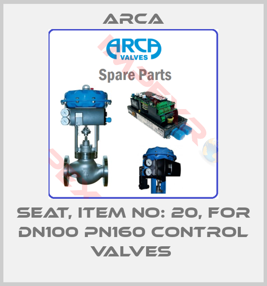 ARCA-SEAT, ITEM NO: 20, FOR DN100 PN160 CONTROL VALVES 