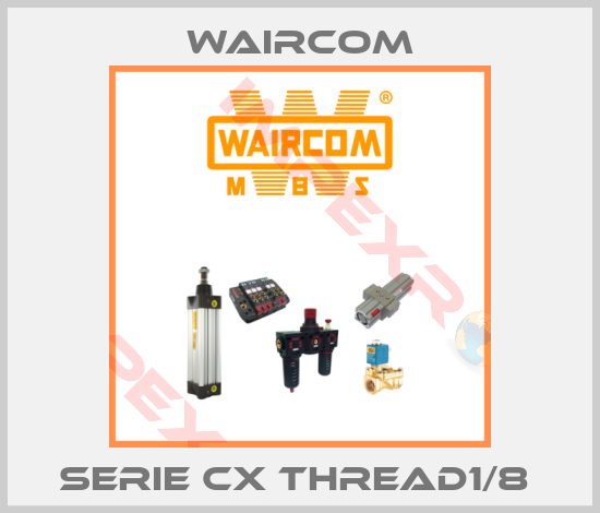 Waircom-SERIE CX THREAD1/8 