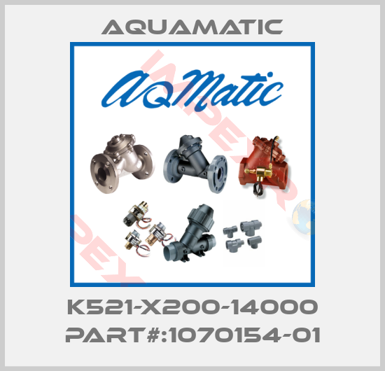 AquaMatic-K521-X200-14000 PART#:1070154-01