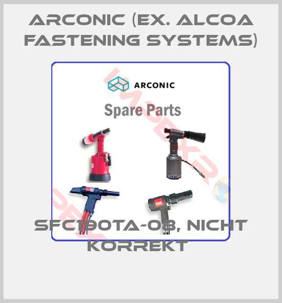Arconic (ex. Alcoa Fastening Systems)-SFC190TA-08, nicht korrekt 