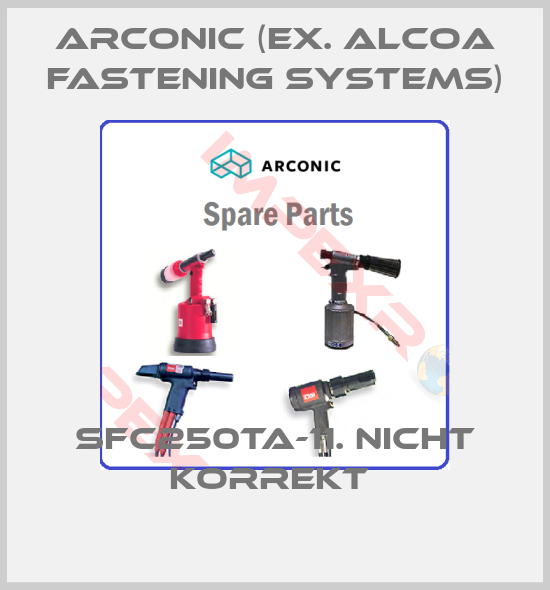 Arconic (ex. Alcoa Fastening Systems)-SFC250TA-11. nicht korrekt 