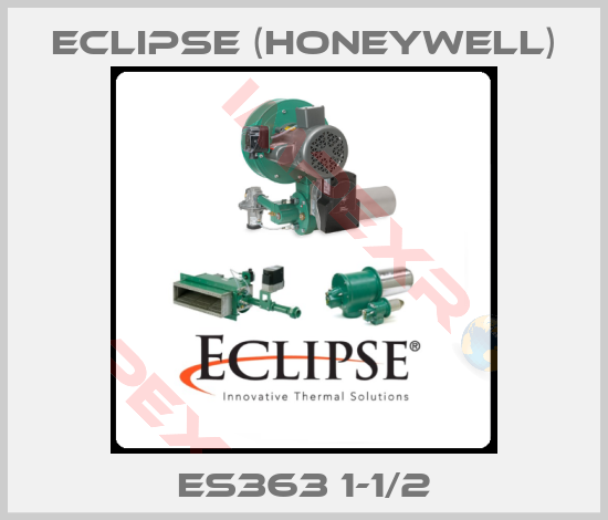 Eclipse (Honeywell)- ES363 1-1/2