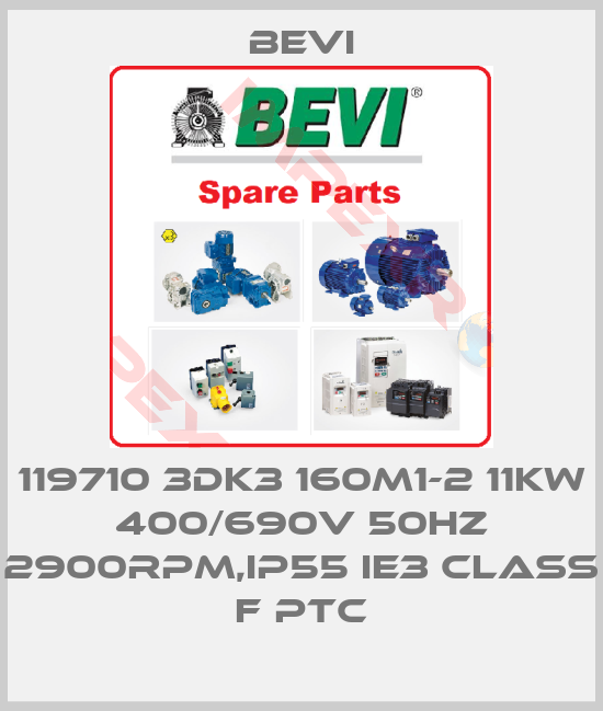 Bevi-119710 3DK3 160M1-2 11kW 400/690V 50Hz 2900rpm,IP55 IE3 class F PTC