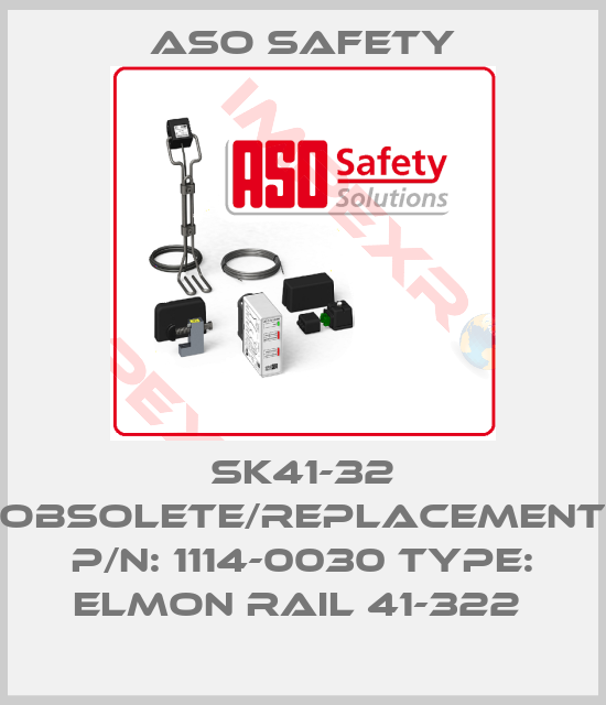 ASO SAFETY-SK41-32 obsolete/replacement P/N: 1114-0030 Type: ELMON rail 41-322 