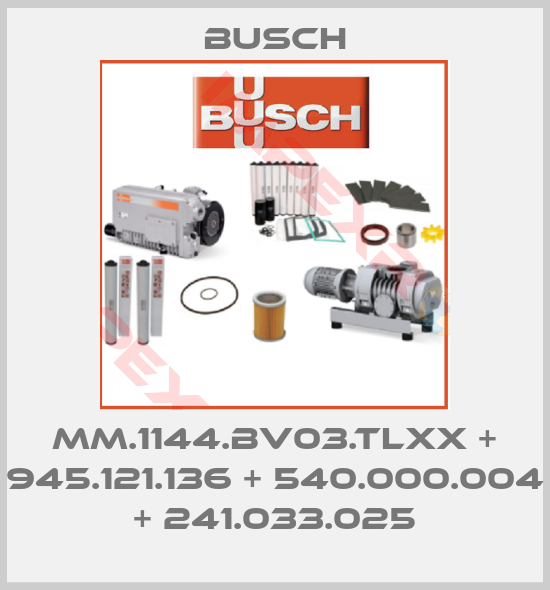 Busch-MM.1144.BV03.TLXX + 945.121.136 + 540.000.004 + 241.033.025