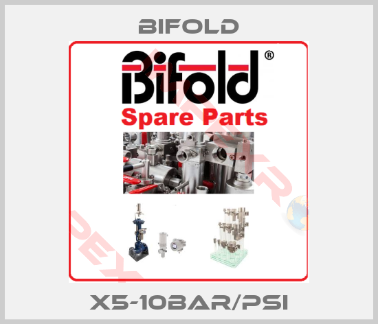 Bifold-X5-10BAR/PSI