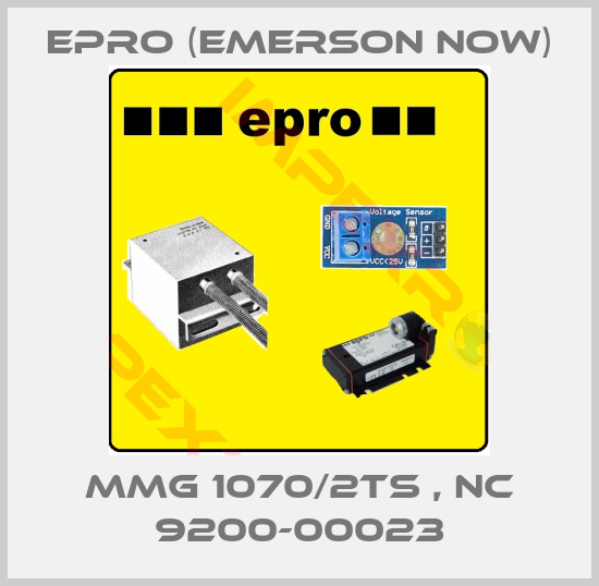 Epro (Emerson now)-MMG 1070/2TS , NC 9200-00023