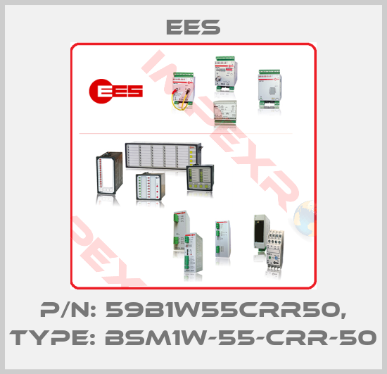 Ees-P/N: 59B1W55CRR50, Type: BSM1W-55-CRR-50