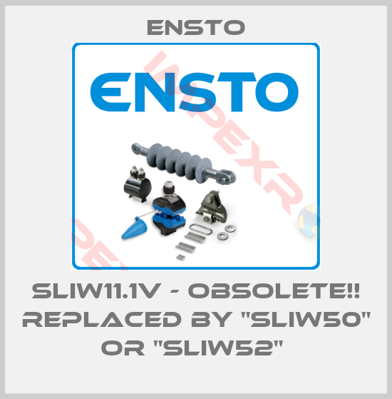 Ensto-SLIW11.1v - Obsolete!! Replaced by "Sliw50" or "Sliw52" 