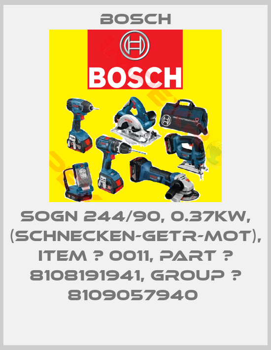 Bosch-SOGN 244/90, 0.37KW, (SCHNECKEN-GETR-MOT), ITEM № 0011, PART № 8108191941, GROUP № 8109057940 
