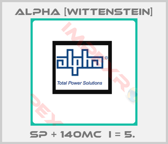 Alpha [Wittenstein]-SP + 140MC  I = 5. 