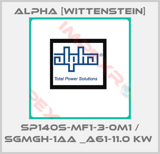 Alpha [Wittenstein]-SP140S-MF1-3-0M1 / SGMGH-1AA _A61-11.0 KW 