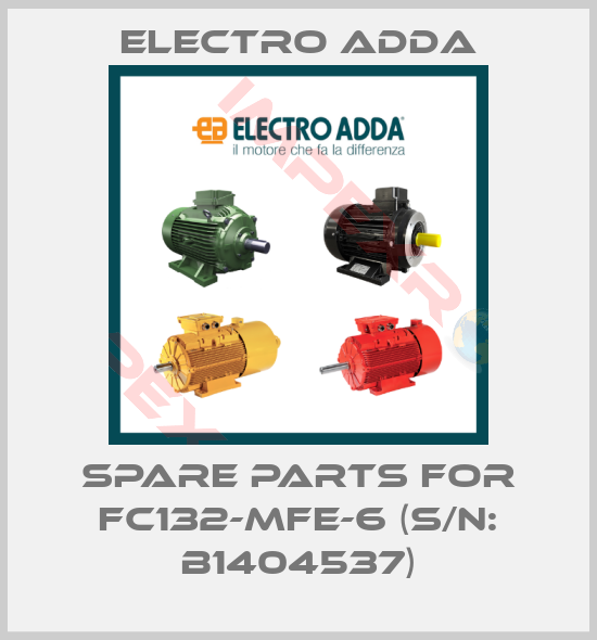 Electro Adda-Spare parts for FC132-MFE-6 (s/n: B1404537)