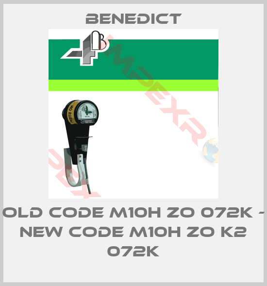 Benedict-old code M10H ZO 072K - new code M10H ZO K2 072K