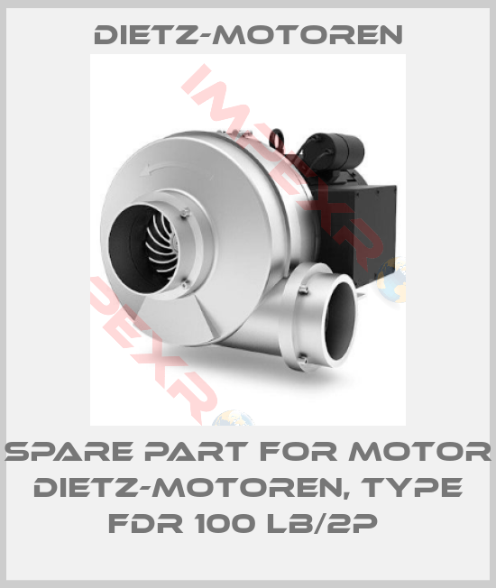 Dietz-Motoren-SPARE PART FOR MOTOR DIETZ-MOTOREN, TYPE FDR 100 LB/2P 