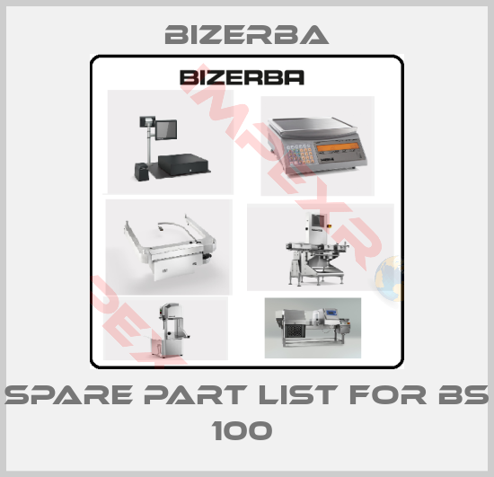 Bizerba-SPARE PART LIST FOR BS 100 