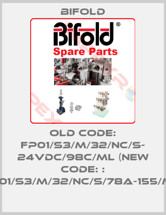 Bifold-old code: FP01/S3/M/32/NC/S- 24VDC/98C/ML (new code: : FP01/S3/M/32/NC/S/78A-155/ML)