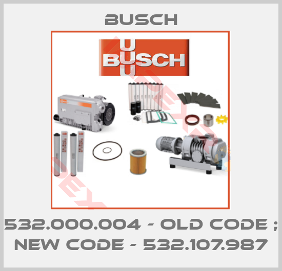 Busch-532.000.004 - old code ; new code - 532.107.987