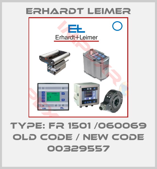 Erhardt Leimer-type: FR 1501 /060069 old code / new code 00329557