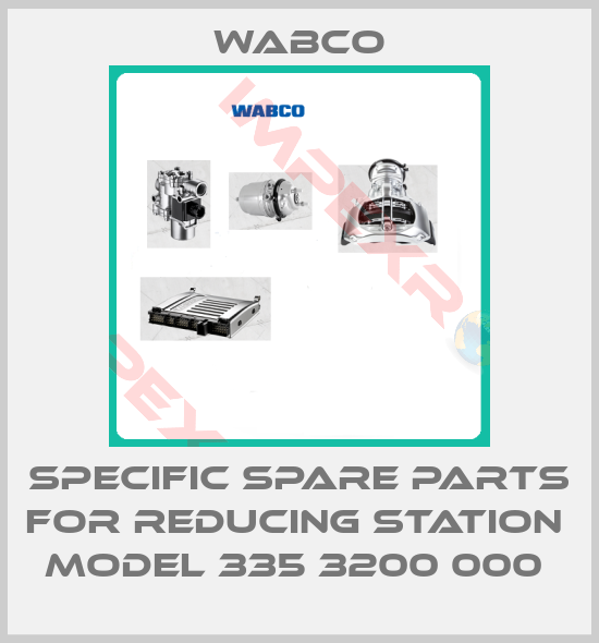 Wabco-SPECIFIC SPARE PARTS FOR REDUCING STATION  MODEL 335 3200 000 