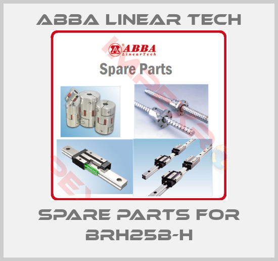 ABBA Linear Tech-spare parts for brh25b-h