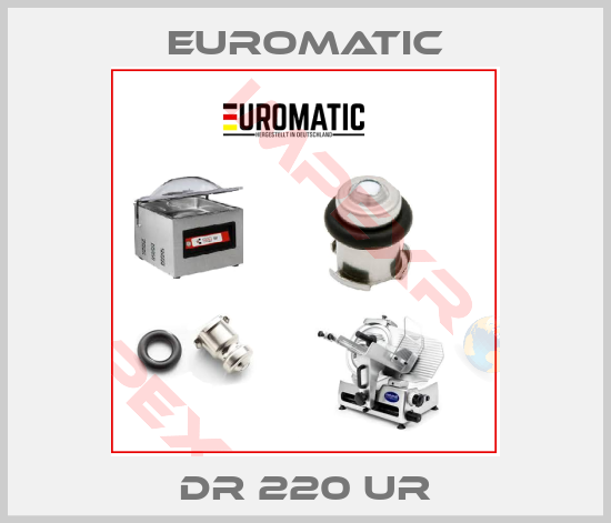 Euromatic- DR 220 UR