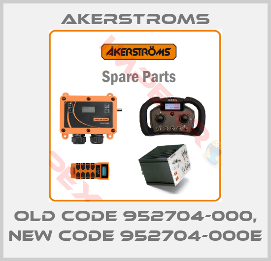 AKERSTROMS-old code 952704-000, new code 952704-000E