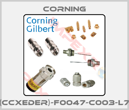 Corning-(Ccxeder)-F0047-C003-L7