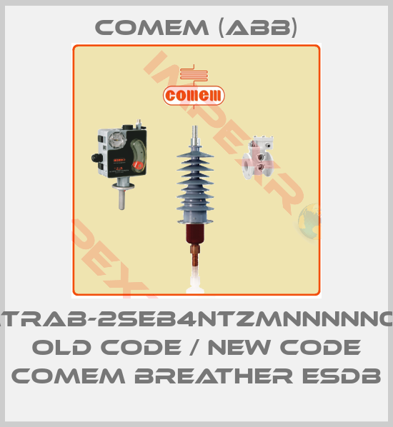 Comem (ABB)-MTRAB-2SEB4NTZMNNNNN06 old code / new code COMEM Breather eSDB