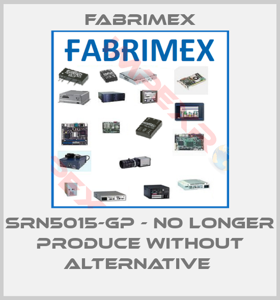 Fabrimex-SRN5015-GP - NO LONGER PRODUCE WITHOUT ALTERNATIVE 