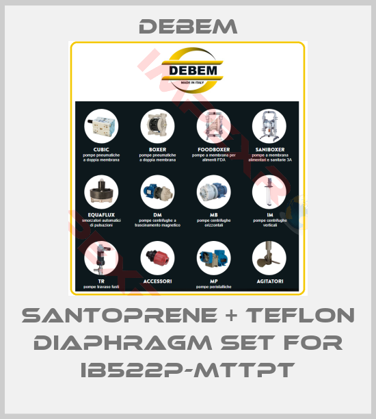 Debem-Santoprene + teflon diaphragm set for IB522P-MTTPT
