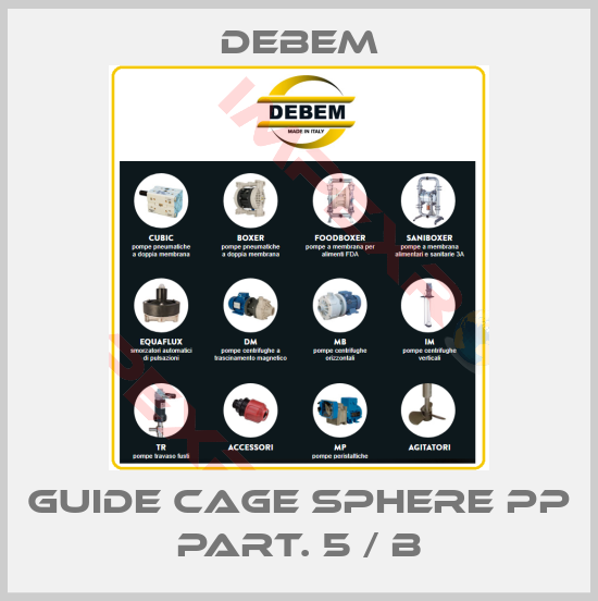 Debem-GUIDE CAGE SPHERE PP PART. 5 / B