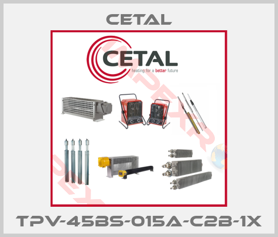 Cetal-TPV-45BS-015A-C2B-1X