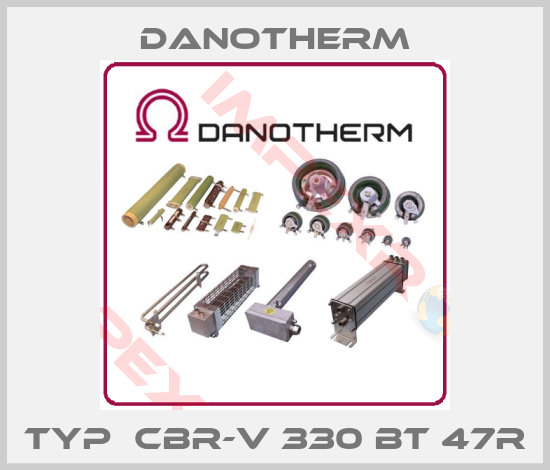 Danotherm-Typ  CBR-V 330 BT 47R