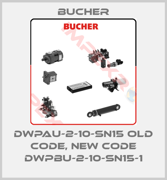 Bucher-DWPAU-2-10-SN15 old code, new code DWPBU-2-10-SN15-1