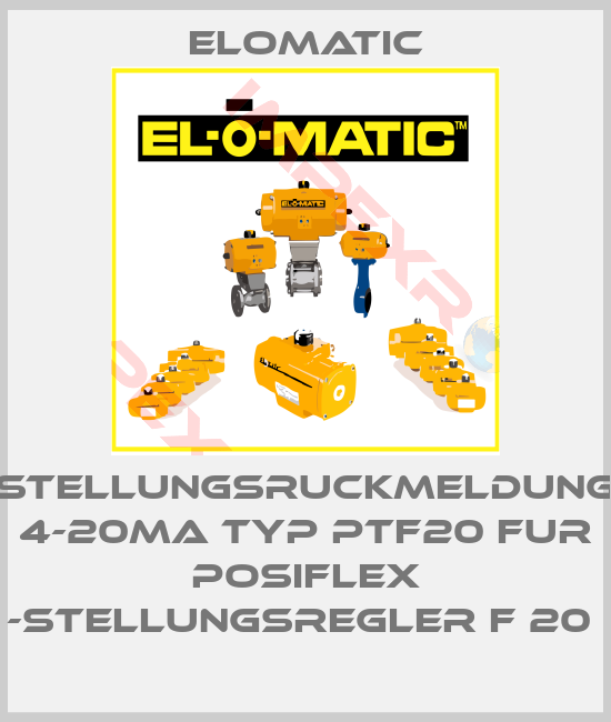 Elomatic-STELLUNGSRUCKMELDUNG 4-20MA TYP PTF20 FUR POSIFLEX -STELLUNGSREGLER F 20 
