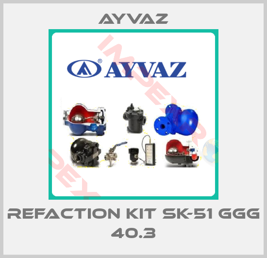 Ayvaz- REFACTION KIT SK-51 GGG 40.3