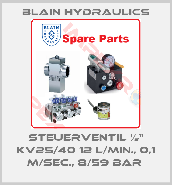 Blain Hydraulics-STEUERVENTIL ½“ KV2S/40 12 L/MIN., 0,1 M/SEC., 8/59 BAR 