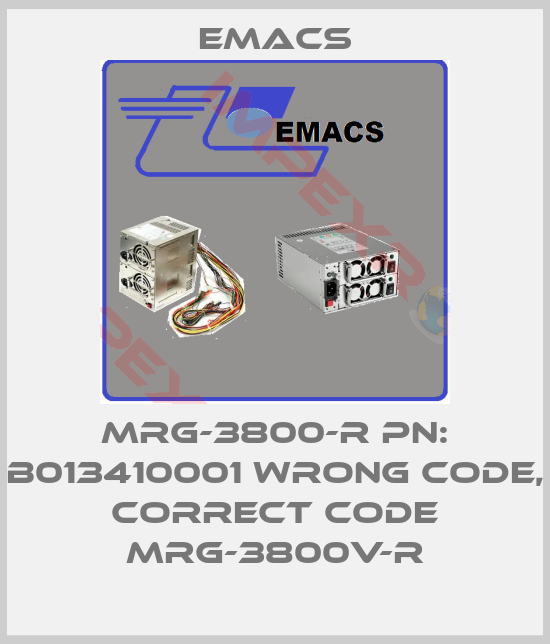 Emacs-MRG-3800-R PN: B013410001 wrong code, correct code MRG-3800V-R