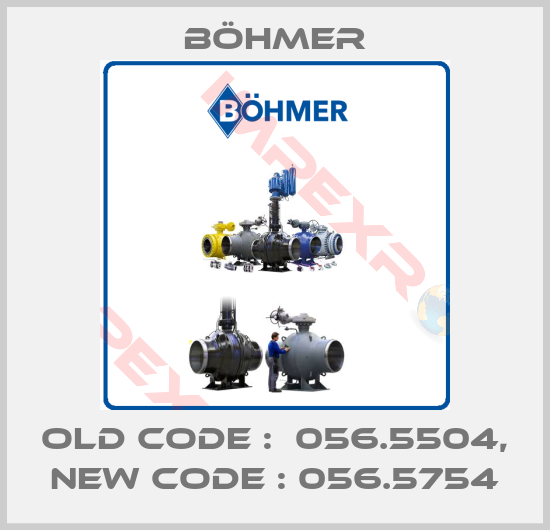 Böhmer-old code :  056.5504, new code : 056.5754
