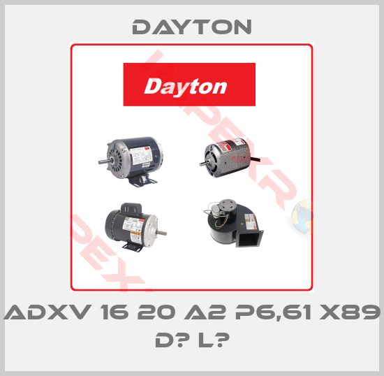 DAYTON-ADXV 16 20 A2 P6,61 X89 D? L?