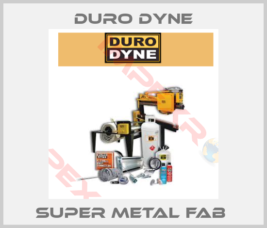 Duro Dyne-SUPER METAL FAB 