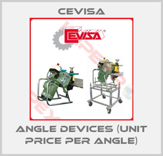 Cevisa-Angle devices (unit price per angle)