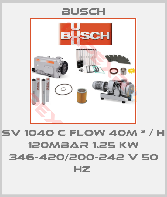 Busch-SV 1040 C FLOW 40M ³ / H 120MBAR 1.25 KW 346-420/200-242 V 50 HZ 