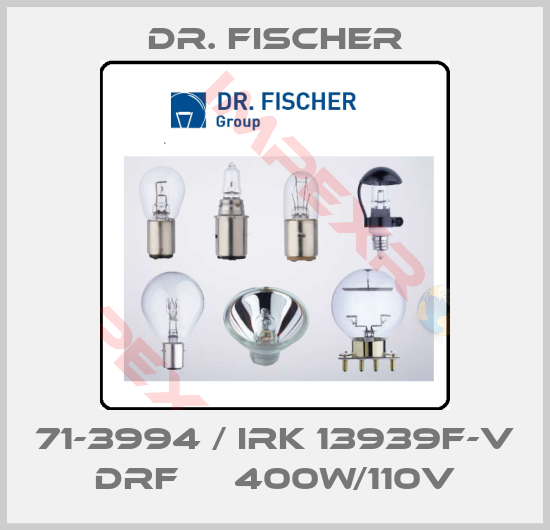Dr. Fischer-71-3994 / IRK 13939F-V DRF     400W/110V